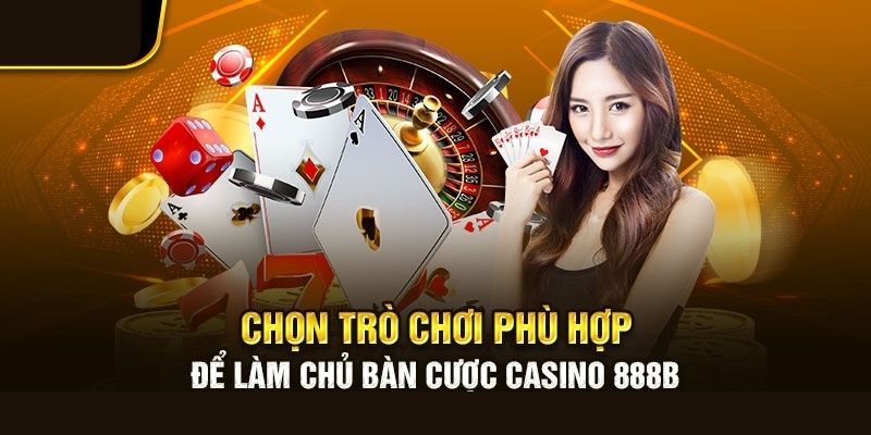 Những trò chơi casino nổi bật nhất tại nhà cái 888b 