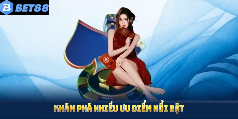 Khám phá nhiều ưu điểm nổi bật khi đăng ký bet88